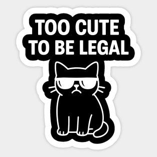 Too Cute To Be Legal Funny Cat Lovers Sticker